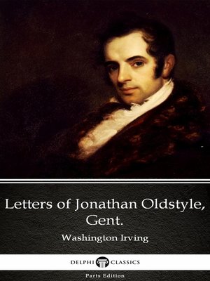 cover image of Letters of Jonathan Oldstyle, Gent. by Washington Irving--Delphi Classics (Illustrated)